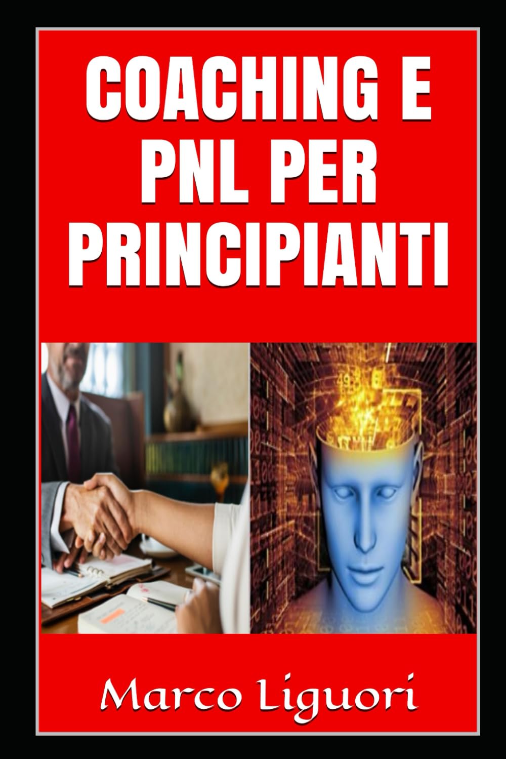 Coaching e PNL per Principianti: Introduzione al Metodo G.R.O.W e alle Tecniche di Programmazione Neuro Linguistica. Psicologia e Problem Solving per Negati - Coach e Mentalista in 7 Giorni book