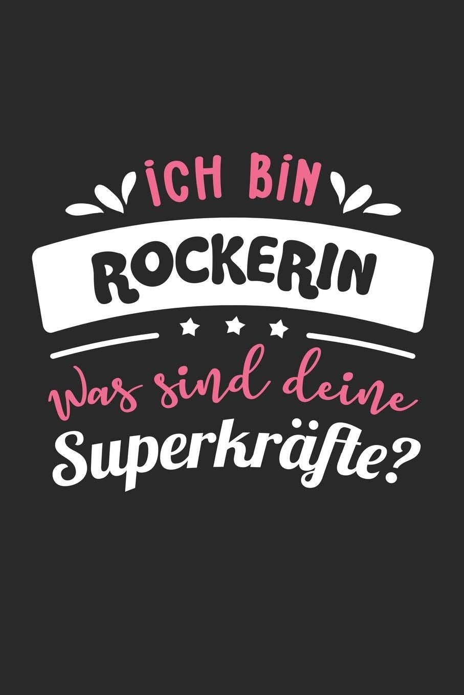 Ich Bin Rockerin Was Sind Deine Superkräfte?: A5 Blanko • Notebook • Notizbuch • Taschenbuch • Journal • Tagebuch - Ein lustiges Geschenk für Freunde oder die Familie und die beste Rockerin der Welt Arts & Music