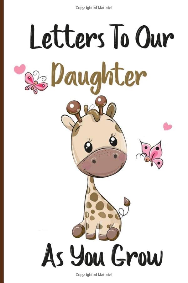 Letters To Our Daughter As You Grow: Blank Lined Journal, A New Mother Gifts, Parents. Baby Girl Gifts Newborn Unique. Giraffe Baby Gifts Books