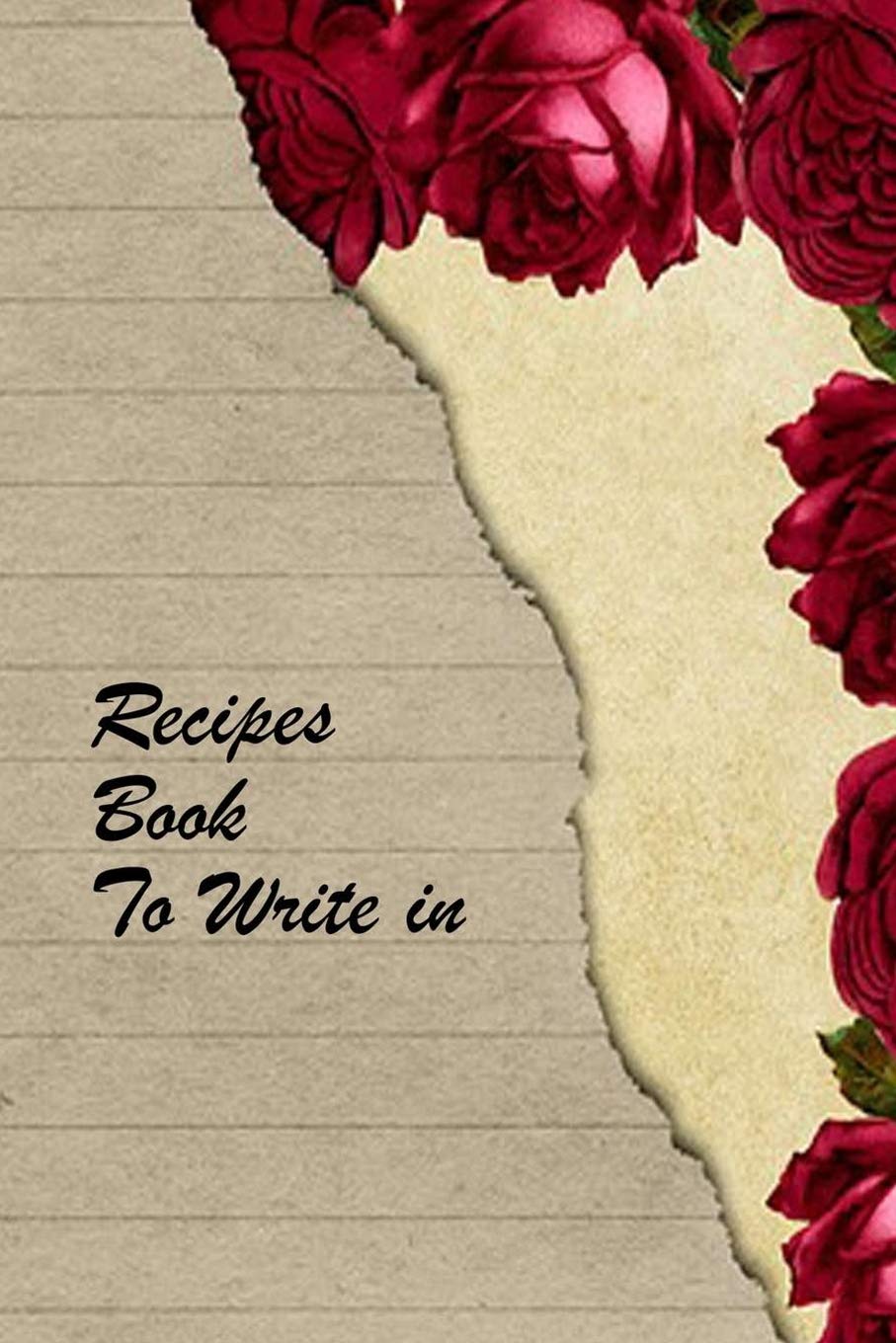 Recipes Book To Write In: Blank Notebook to write your favorite family Recipes and pass on to your next generation or friends. Cooking & Enjoying