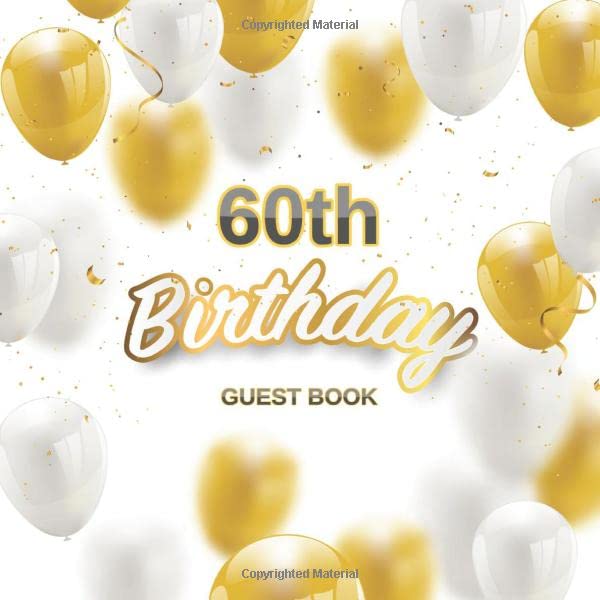 60th Birthday Guest Book: White Golden Balloons Elegant Glossy Cover Place for a Photo Cream Color Paper 123 Pages Guest Sign in for Event Party ... Best Wishes Messages from Family and Friends Partnership & Love