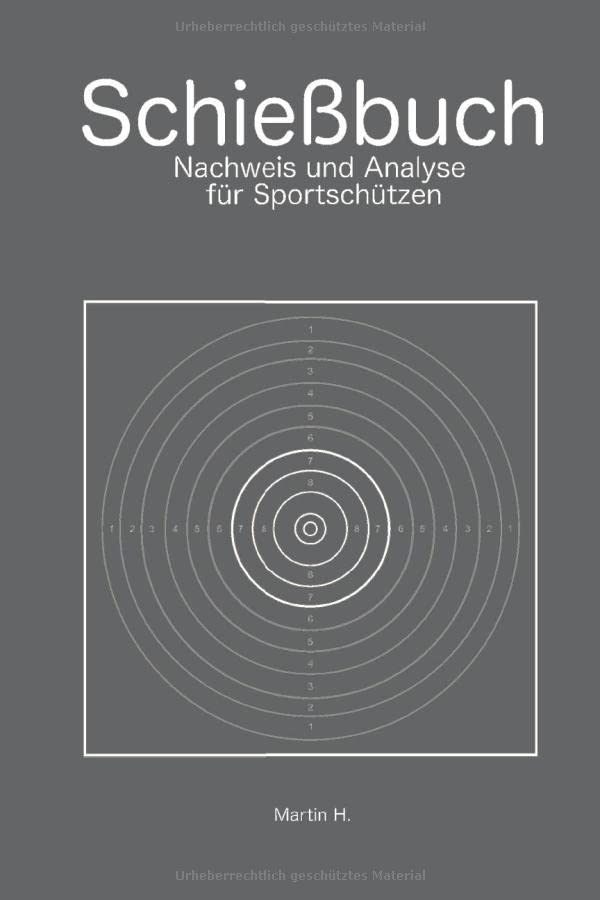 Schießbuch: Nachweis und Analyse für Sportschützen: Trainingsnachweis für Behörden und Wettkampfanalyse für Schützen Leisure & Fun