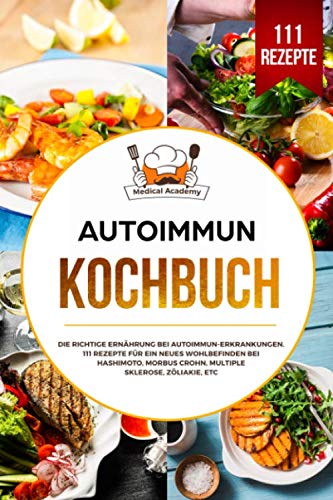 Autoimmun Kochbuch: Die richtige Ernährung bei Autoimmun-Erkrankungen. 111 Rezepte für ein neues Wohlbefinden bei Hashimoto, Morbus Crohn, Multiple Sklerose, Zöliakie, etc. Social Sciences
