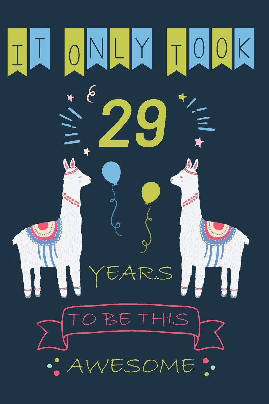 It Only Took 29 Year to be this Awesome: Llama Journal Blank Lined Journal, Notebook, Diary, Planner Books
