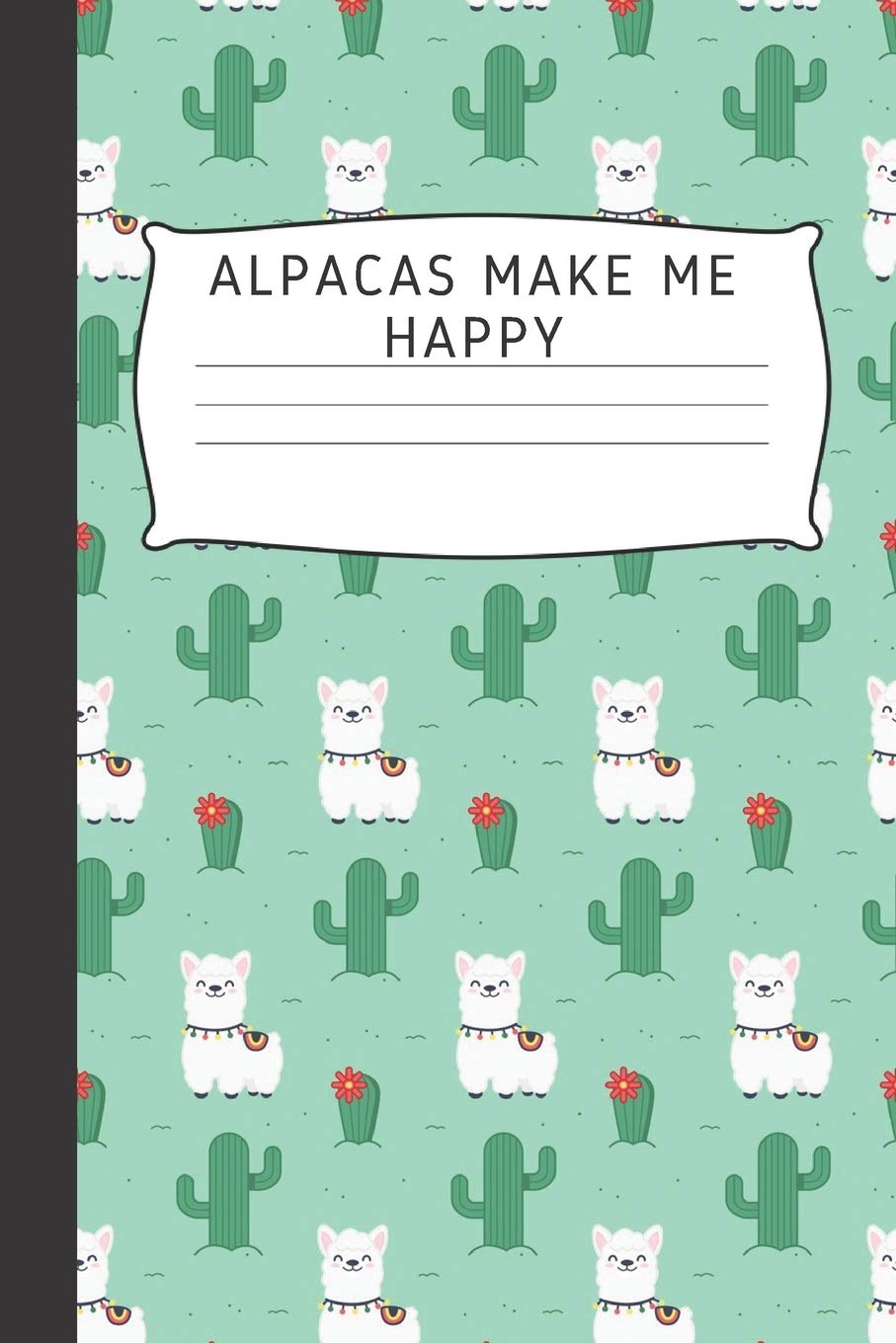Alpacas Make Me Happy: Blank Lined Notebook Journal & Planner | Funny Humor Llama lovers Notebook Gift Pets