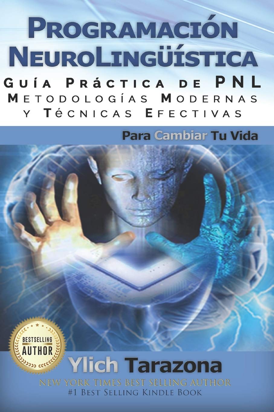 Programación Neurolingüística: Guía Práctica de PNL, Metodologías Modernas y Técnicas Efectivas para Cambiar tu Vida (PNL, Life Coaching, Influencia, Persuasión e Hipnosis, Band 1) Lifestyle