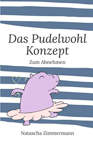 Das Pudelwohl Konzept - Zum Abnehmen (Fühl' dich pudelwohl, Band 3) Health, Nutrition & Fitness