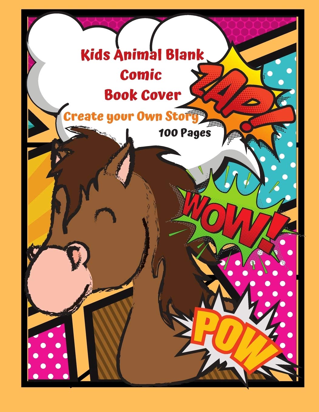 Kids Animal Blank Comic Book Cover Create your Own Story 100 Pages: 15 Pages of Graphic Designs Inside this Notebook Kids Can Write their Own Stories ... Your Own Superheroes in this Sketchbook Superheroes