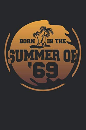 Born in the summer of 69: Notebook Journal Paberback Writing Book Books