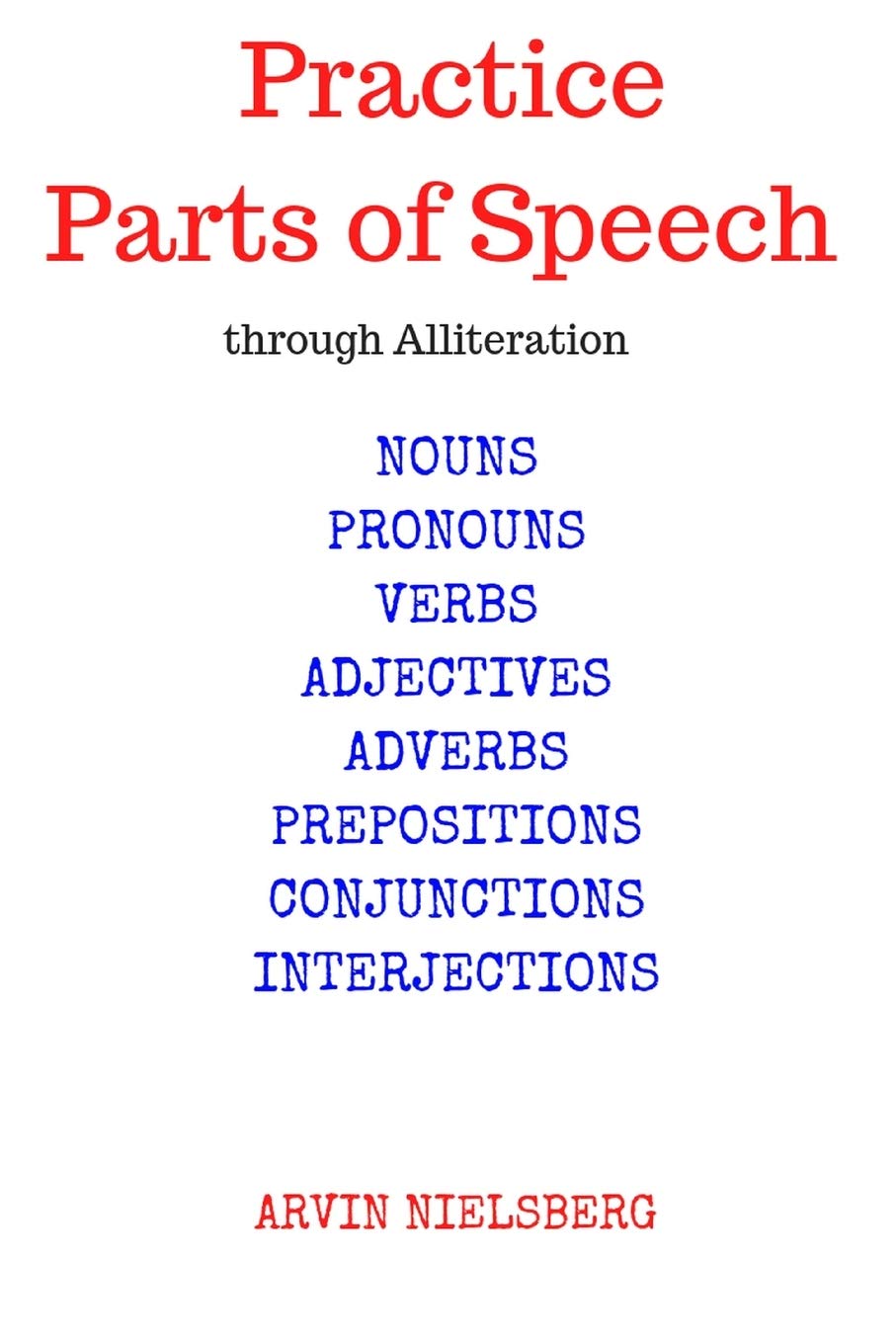 Practice Parts of Speech through Alliteration: nouns, pronouns, verbs, adjectives, adverbs, conjunctions, interjections Study Guides