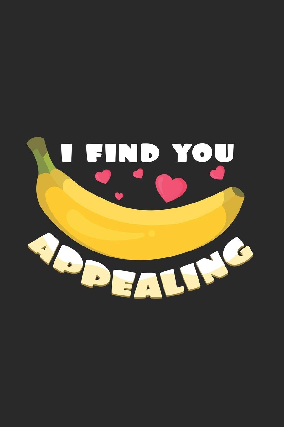 I find you appealing: 6x9 Banana | grid | squared paper | notebook | notes Books