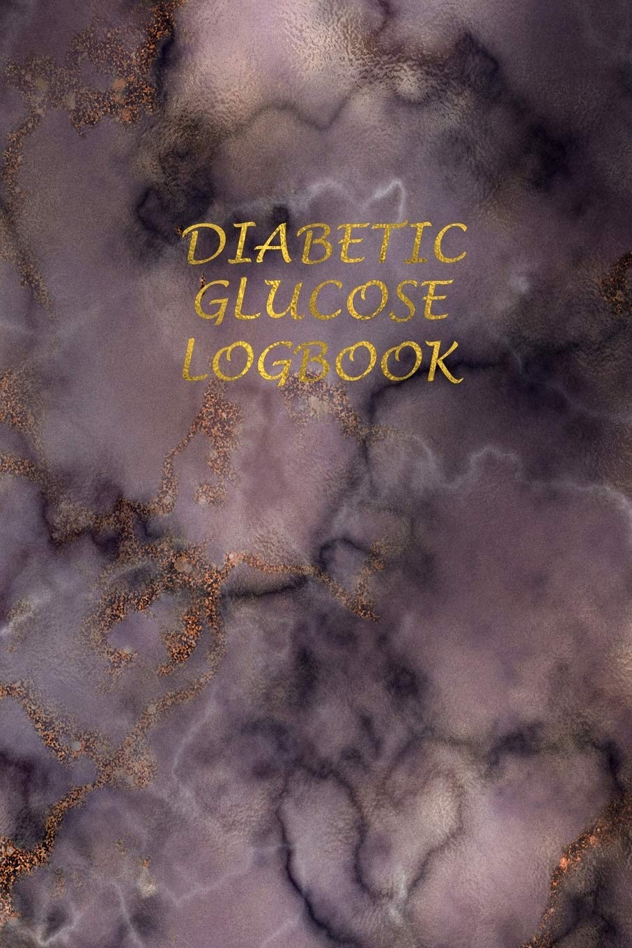 Diabetic Glucose Log book: Blood Sugar Monitoring Book - Portable 6x9 - Daily Reading for 52 Weeks - Before & After for Breakfast, Lunch , Dinner, ... and Gold lettering (Blood Log Book, Band 18) Health, Nutrition & Fitness