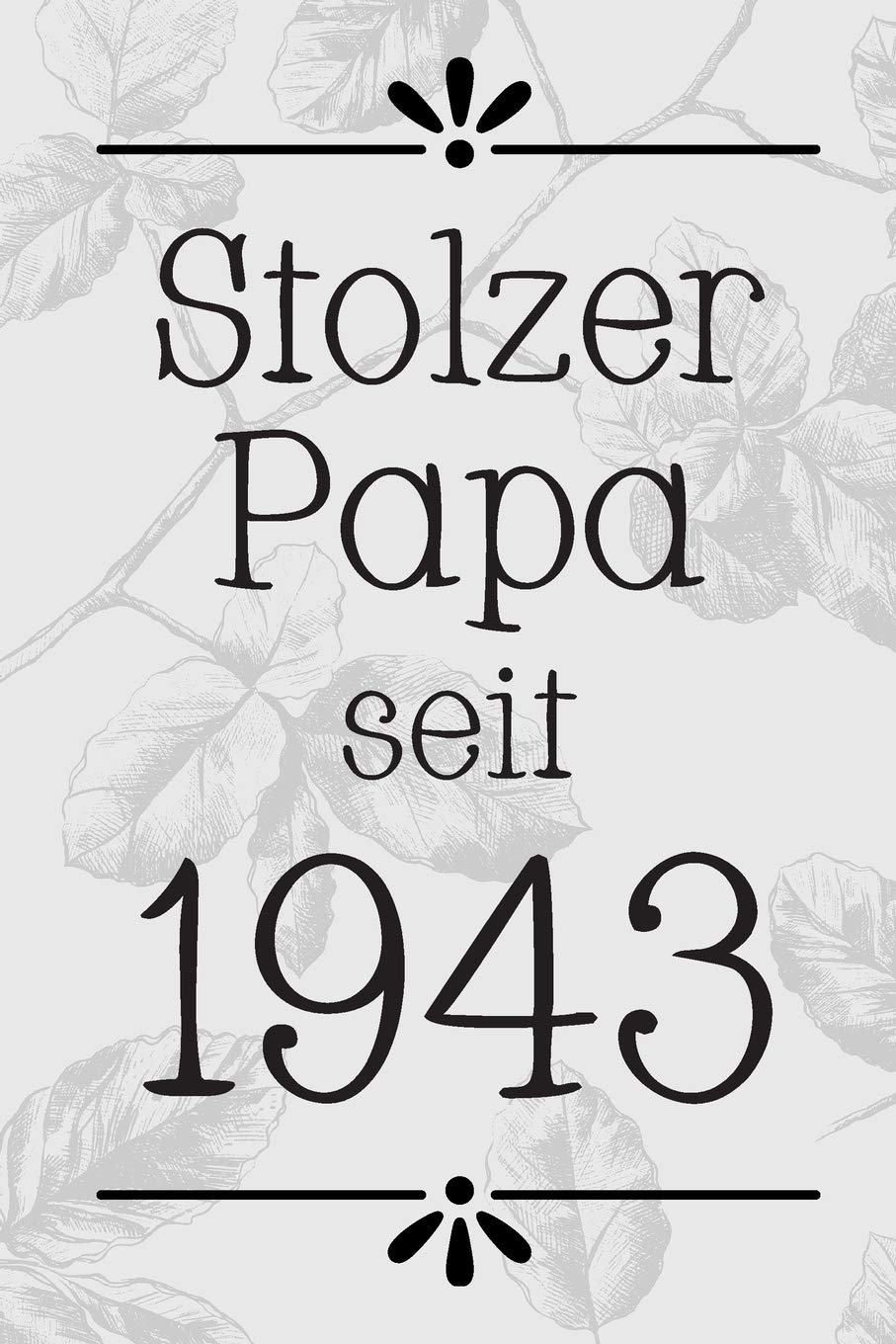 Stolzer Papa 1943: DIN A5 • 120 Punkteraster Seiten • Kalender • Notizbuch • Notizblock • Block • Terminkalender • Abschied • Geburtstag • Ruhestand • Abschiedsgeschenk • Arbeitskollegin Business, Finance & Career
