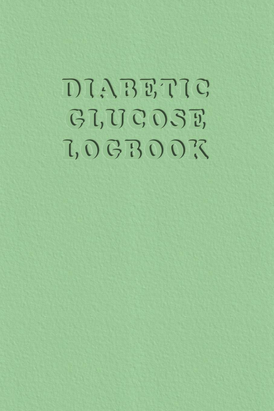 Diabetic Glucose Log book: Blood Sugar Monitoring Book - Portable 6x9 - Daily Reading for 52 Weeks - Before & After for Breakfast, Lunch , Dinner, ... Pastel Green colour (Blood Log Book, Band 19) Medicine
