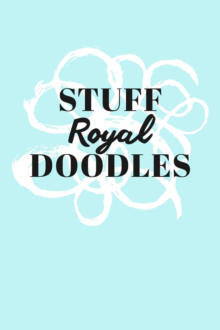 Stuff Royal Doodles: Personalized Teal Doodle Sketchbook (6 x 9 inch) with 110 blank dot grid pages inside. Books