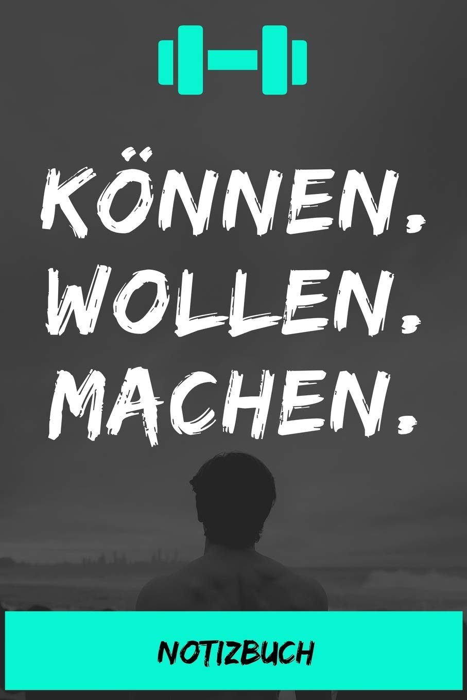 Notizbuch: Können. Wollen. Machen.: Schönes Notizbuch nicht nur für Sportler und Sportlerinnen, sondern auch für alle die Freude an Sport, Bewegung und Gesundheit haben. Books