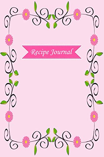Recipe Journal: Journal, Notebook, Recipe Keeper, Cookbook, Organizer To Write In & Store Your Family Recipes, Recipe Cards , Blank Fill in Cookbook ... Pages, Blank, 6 x 9) (Empty Cookbook, Band 1) Cooking & Enjoying