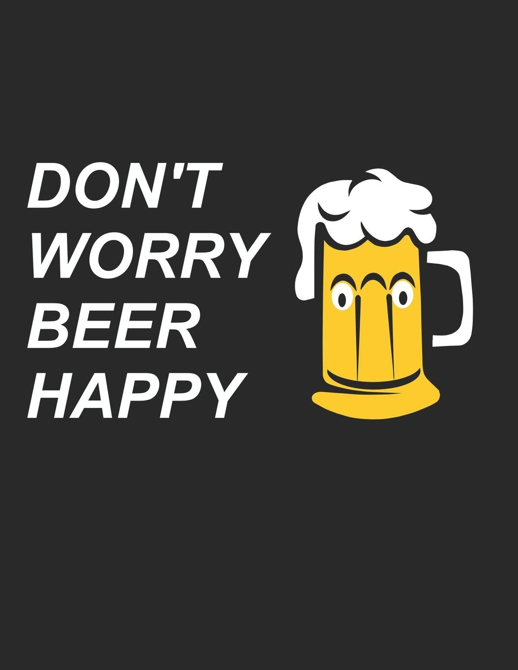 Bier Tasting Buch: Dein persönliches Verkostungsbuch zum selber ausfüllen ♦ für über 100 verschiedene Bier Sorten, Craft Beer, Pils, Pale Ale oder IPA ... Format ♦ Motiv: Dont worry beer happy Cooking & Enjoying