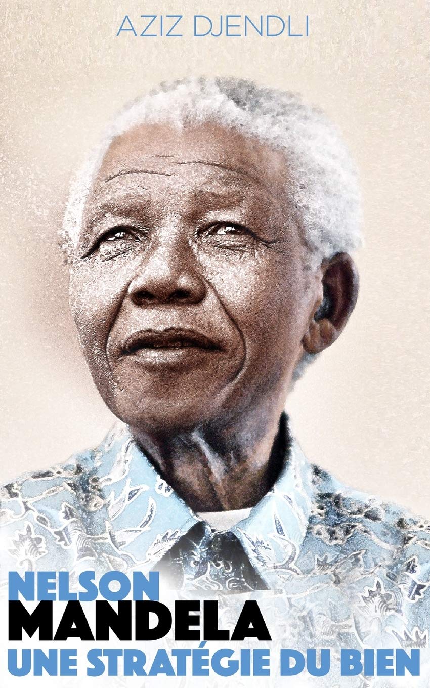 NELSON MANDELA :UNE STRATEGIE DU BIEN. Self-help