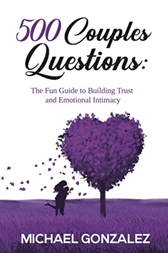 500 Couples Questions: The Fun Guide to Building Trust and Emotional Intimacy Partnership & Love
