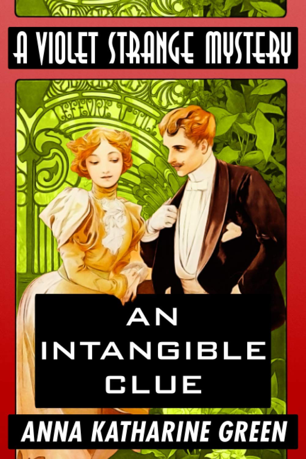 An Intangible Clue by Anna Katharine Green: Super Large Print Edition of the Classic Violet Strange Mystery Specially Designed for Low Vision Readers with a Giant Easy to Read Font Historical Fiction