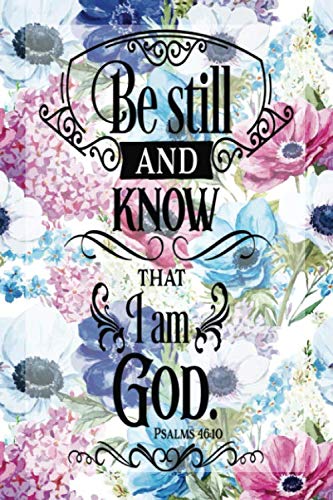 My Sermon Notes Journal: Be Still And Know That I Am God Psalm 46:10 | 100 Days to Record, Remember, and Reflect | Scripture Notebook | Prayer ... (Inspirational Quotes & Verses, Band 649) Books