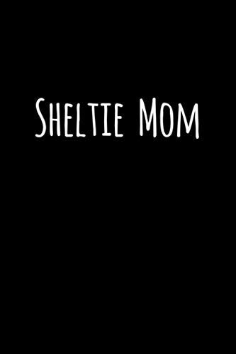 Sheltie Mom: 6x9 120 Page Lined Composition Notebook Sheltie Gift Pets