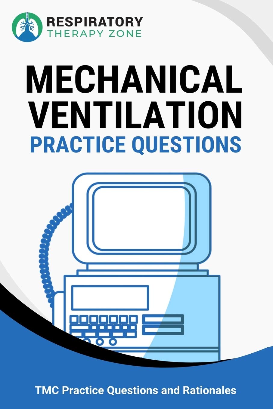 Mechanical Ventilation Practice Questions: 35 Questions, Answers, and Rationales to Help Prepare for the TMC Exam Learning & Reference