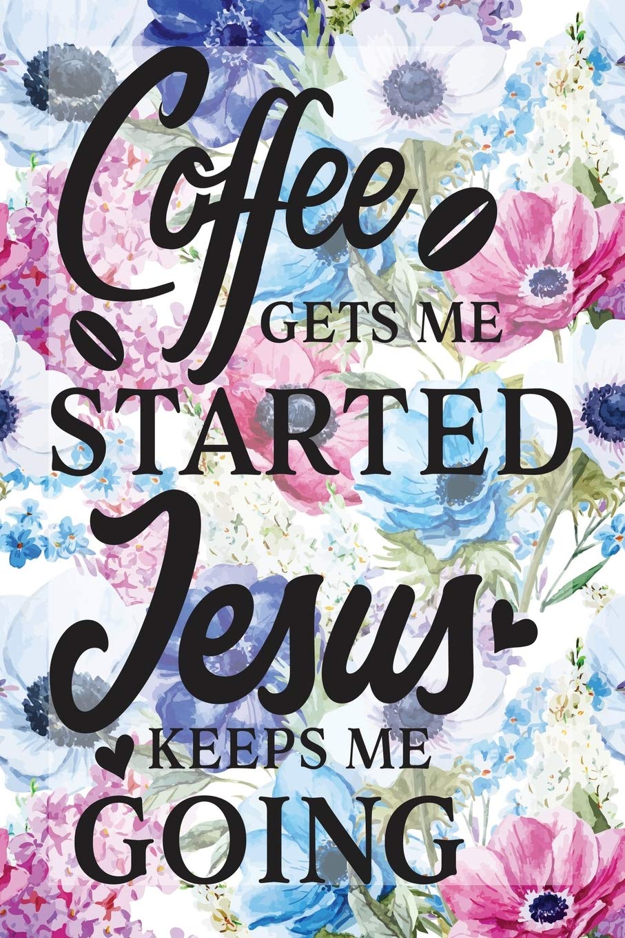 My Sermon Notes Journal: Coffee Gets Me Started Jesus Keeps Me Going | 100 Days to Record, Remember, and Reflect | Scripture Notebook | Prayer ... (Inspirational Quotes & Verses, Band 660) Books