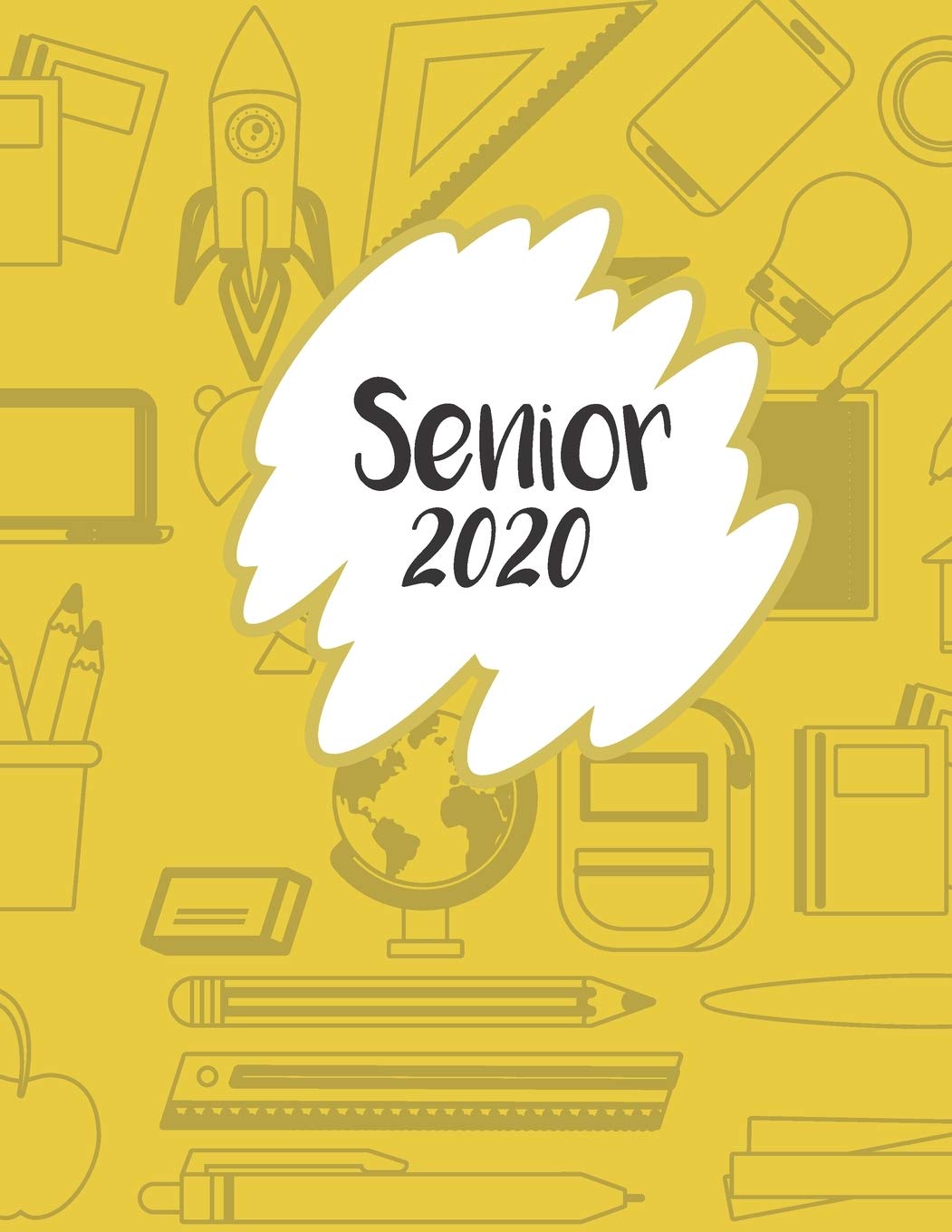 Senior 2020: Student Planner Monthly Daily Organizer Undated for School College High School or Homeschool Yellow 8.5 x 11 in Non-fiction