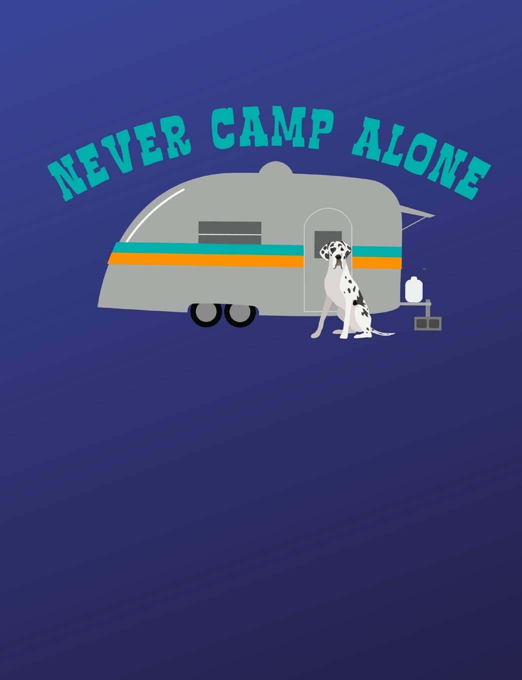Never Camp Alone: Harlequin Great Dane Dog School Notebook 100 Pages Wide Ruled Lined Paper Pets