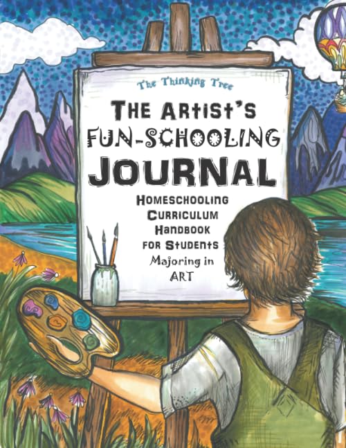 The Artist's Fun-Schooling Journal: Homeschooling Curriculum Handbook for Students Majoring in Art | ESL and Dyslexia Friendly | Thinking Tree Books | Ages 9+ Study Guides