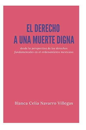 El derecho a una muerte digna desde la perspectiva de los derechos fundamentales en el ordenamiento mexicano Law