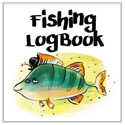 Fishing Log Book: Adult and Kids Fishing Log Fish Man Journal Records Details of Fishing Trip, Including Date, Time, Location, Weather Conditions, ... Record Experiences Hobby Adventure Activity Leisure & Fun