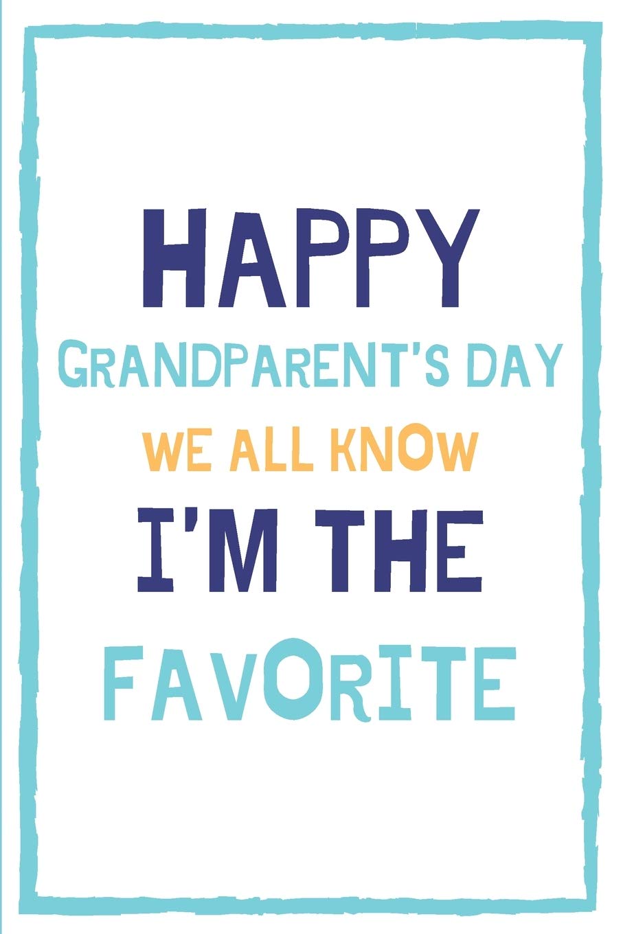 Happy Grandparent's Day We All Know I'm The Favorite: Grandparent's Day Themed Alternative Card Parents & Children