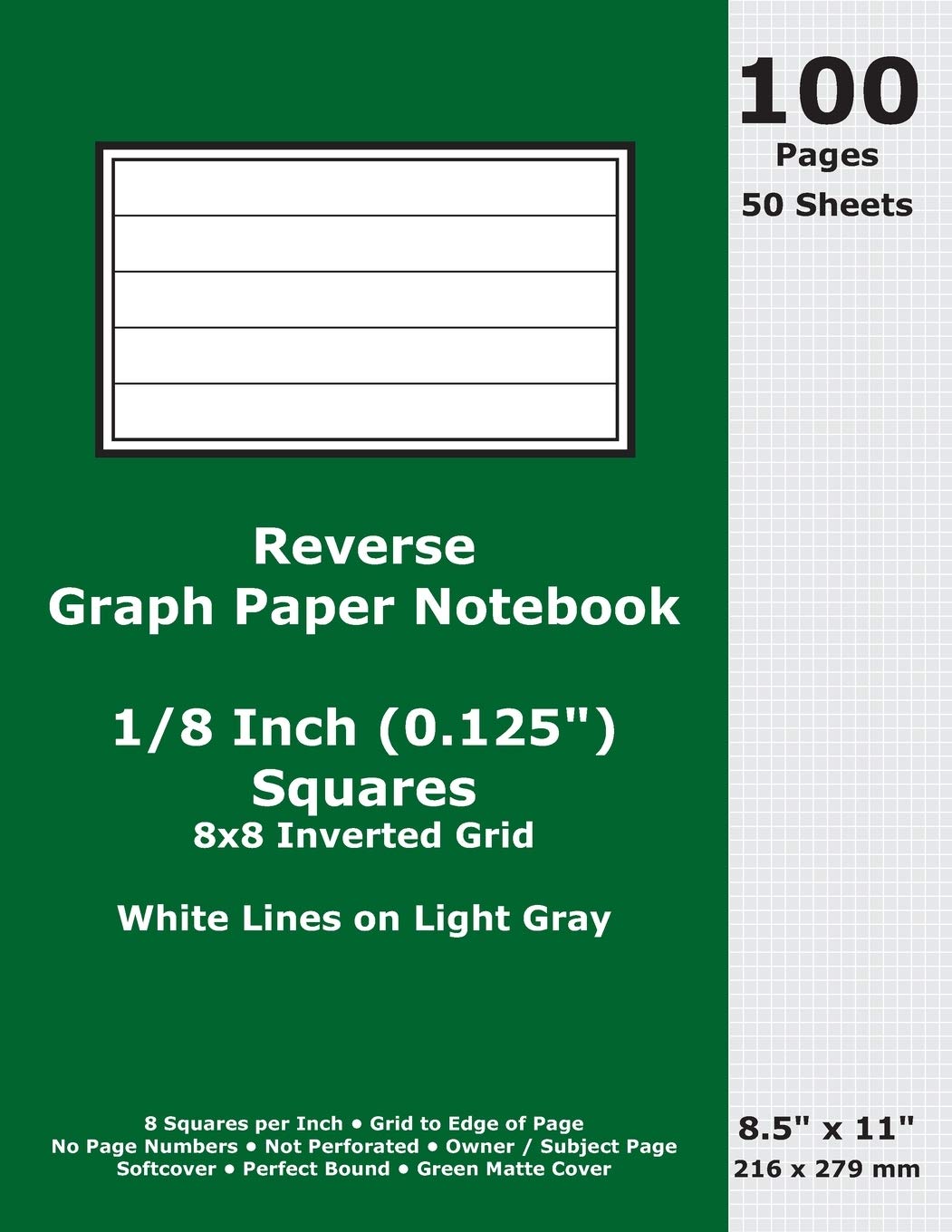 Reverse Graph Paper Notebook: 0.125 Inch (1/8 in) Squares; 8.5" x 11"; 216 x 279 mm; 100 Pages; 50 Sheets; White Lines on Light Gray; Inverted 8x8 Quad Grid; Green Matte Cover Mathematics