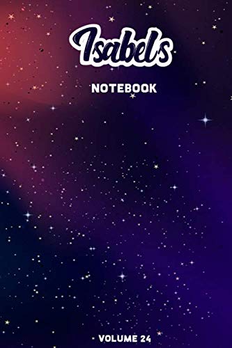 Isabel's Notebook Volume 24: Lined Personalized and Customized College Ruled Name Notebook Journal for Men & Women & Boys & Girls Learning & Reference