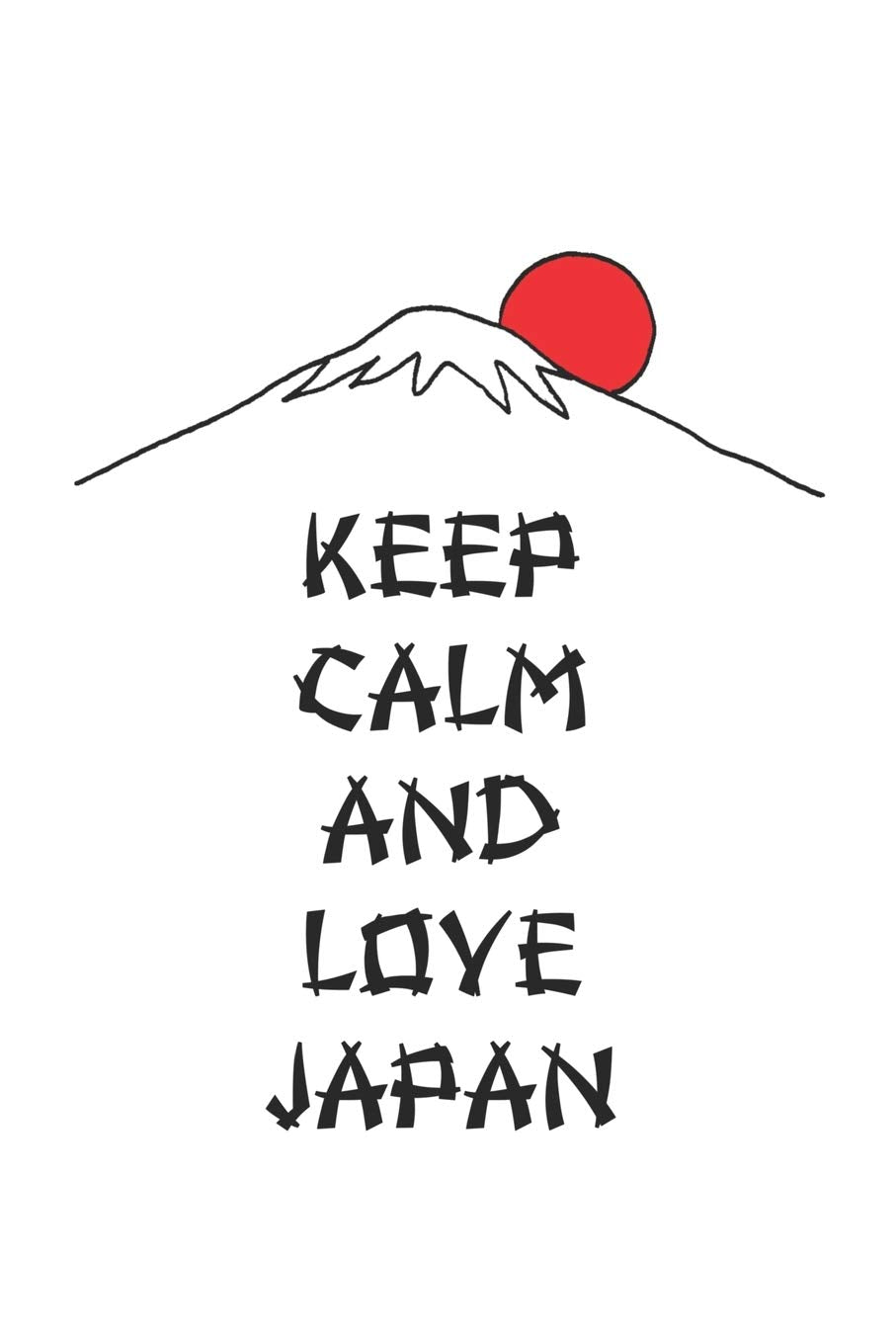 Grand Fantasy Designs - Notes: Keep Calm and Love Japan Mount Fuji san - Notizbuch 15,24 x 22,86 unliniert Books