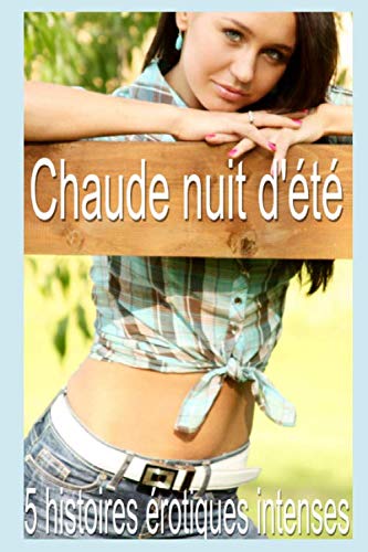 Chaude nuit d'été: Compilation de 5 histoires érotiques en français, Interdit aux moins de 18 ans, pour adultes avertis book