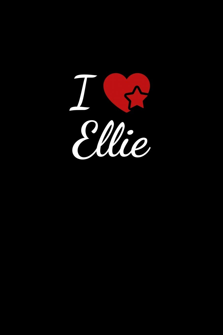 I love Ellie: Notebook / Journal / Diary - 6 x 9 inches (15,24 x 22,86 cm), 150 pages. For everyone who's in love with Ellie. Books