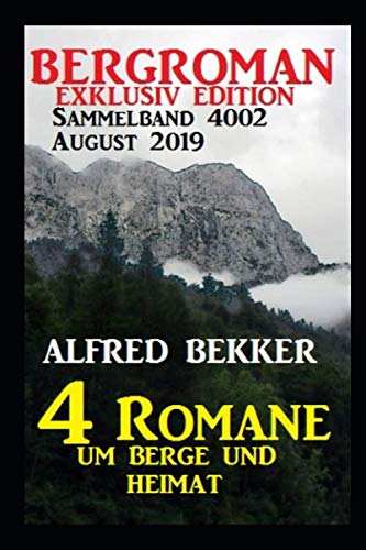 Bergroman Sammelband 4002 August 2019 – 4 Romane um Berge und Heimat Contemporary Romance