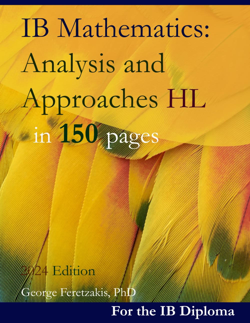 IB Mathematics: Analysis and Approaches HL in 150 pages: 2024 Edition Education & Training