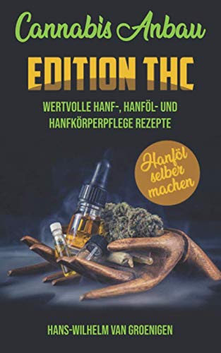 Cannabis Anbau: WERTVOLLE HANF-, HANFÖL- UND HANFKÖRPERPFLEGE REZEPTE Medicine