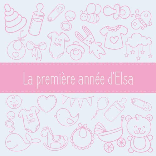 La première année d'Elsa: Album bébé à remplir pour la première année de vie - Album naissance fille book