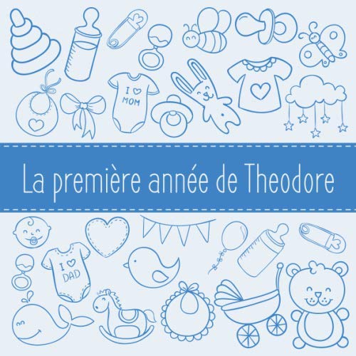La première année de Theodore: Album bébé à remplir pour la première année de vie - Album naissance garçon book