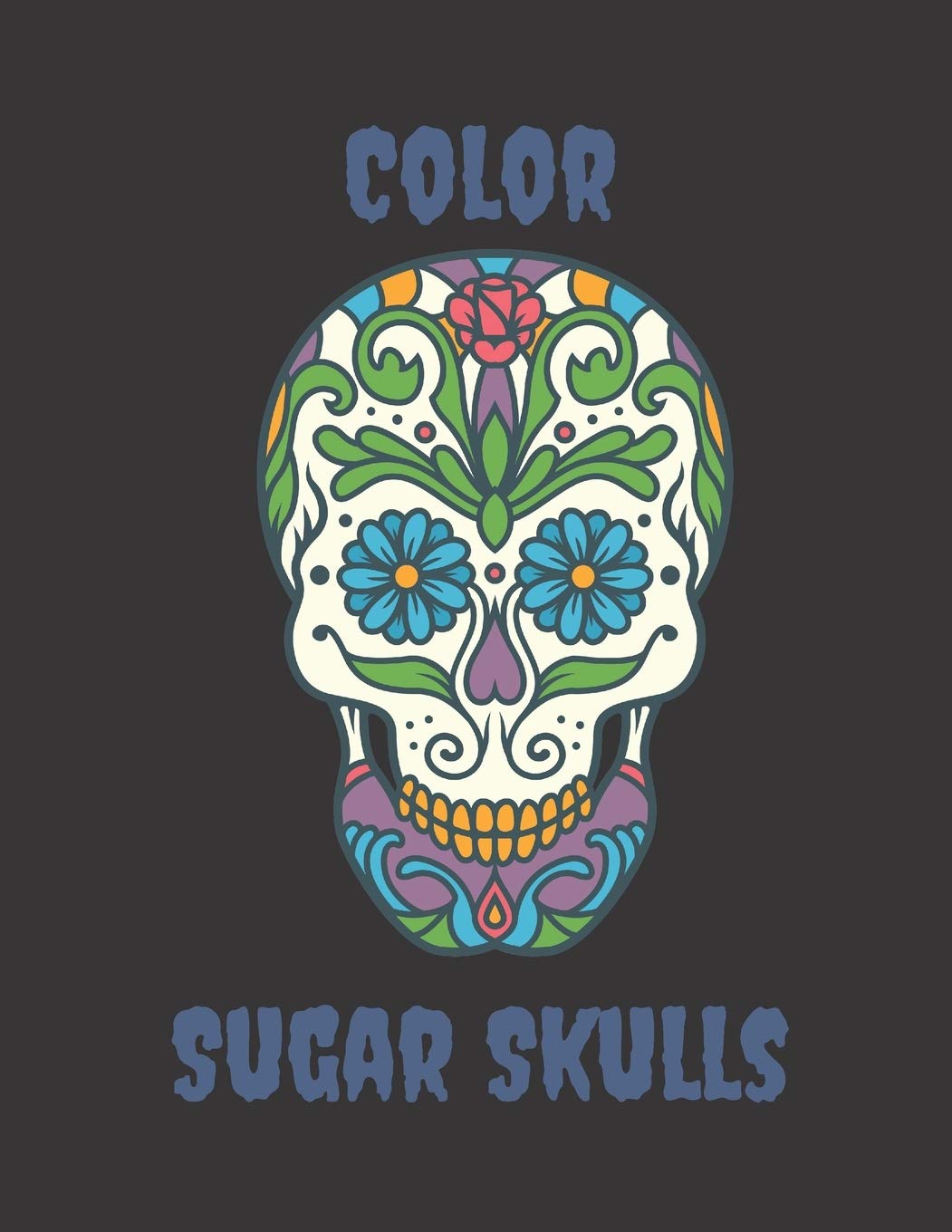 Color Sugar Skulls: 50 design coloring book for adults Film, Art & Culture