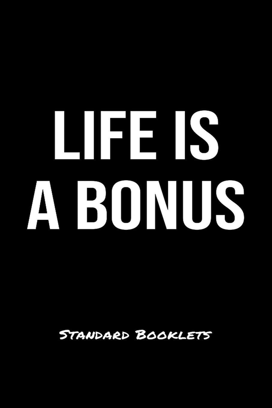 Life Is A Bonus Standard Booklets: A softcover fitness tracker to record five exercises for five days worth of workouts. Health, Nutrition & Fitness