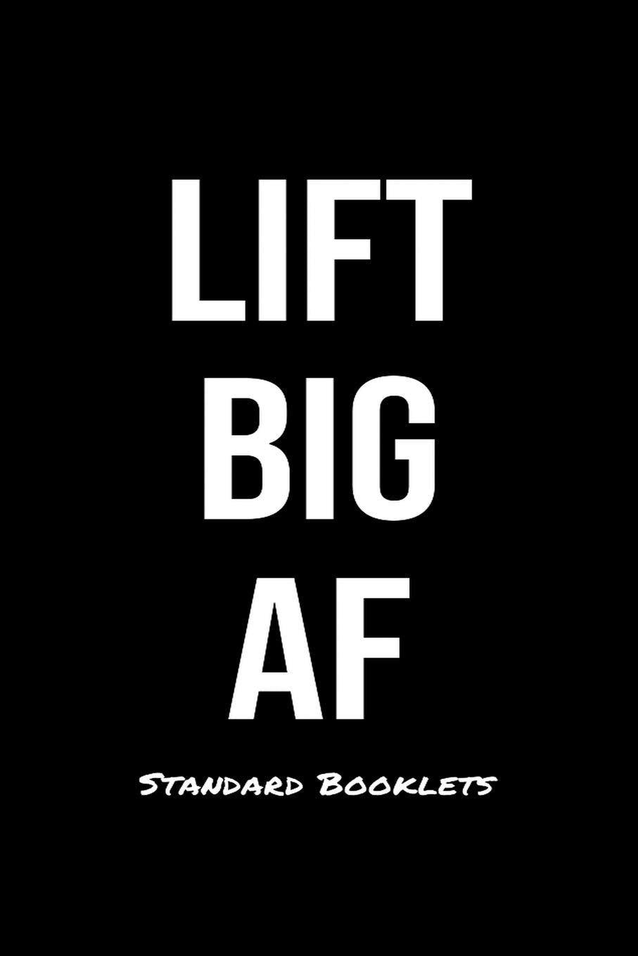 Lift Big AF Standard Booklets: A softcover fitness tracker to record five exercises for five days worth of workouts. Health, Nutrition & Fitness