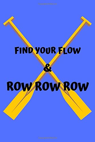 Find Your Flow & ROW ROW ROW: Dotted Notebook - Large (6x9 inches) 110 Pages (Positive Thinking Attitude Optimism Gratitude Self Improvement Overcome ... Success Potential Aspiration Purpose) Journal Film, Art & Culture