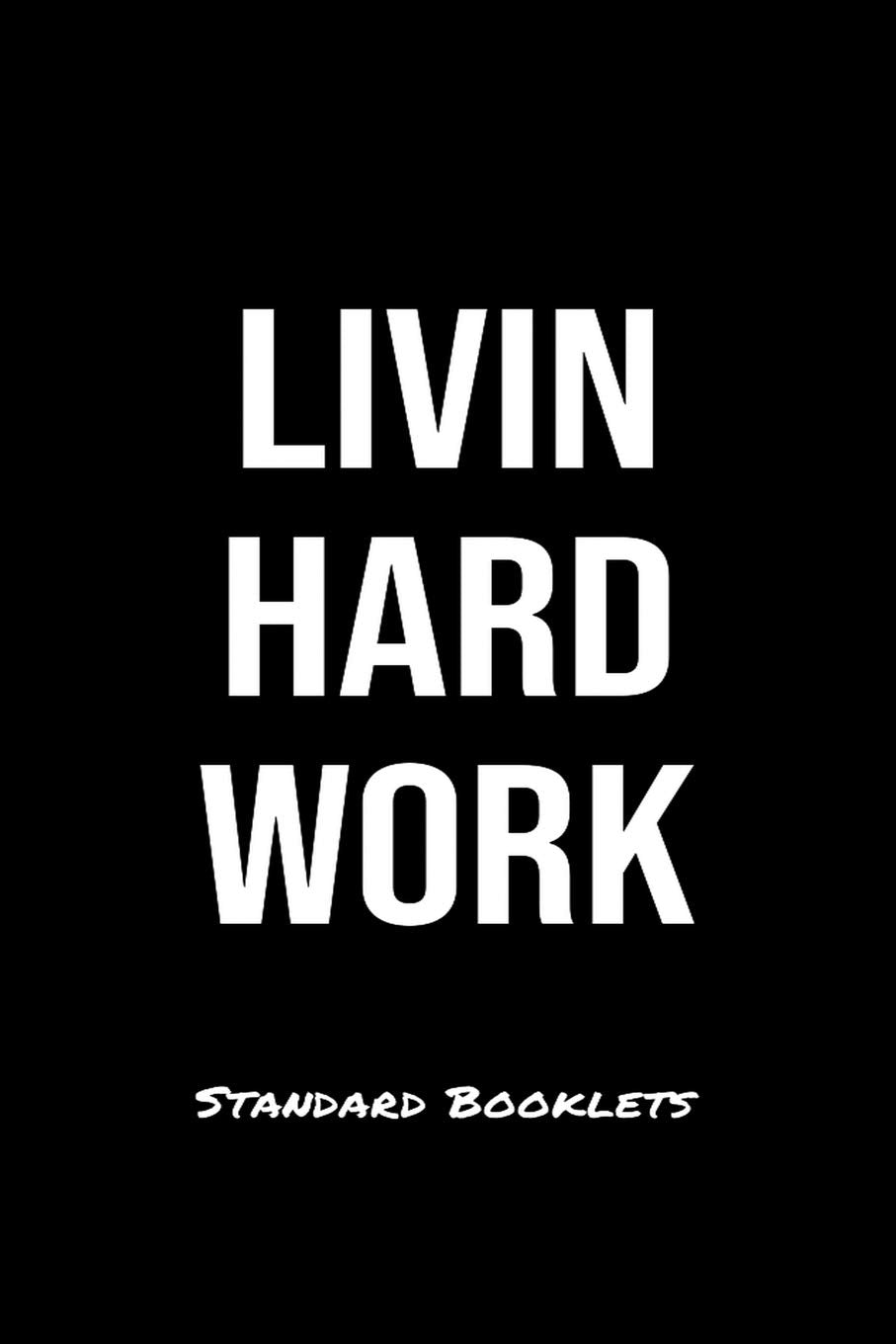 Livin Hard Work Standard Booklets: A softcover fitness tracker to record five exercises for five days worth of workouts. Health, Nutrition & Fitness